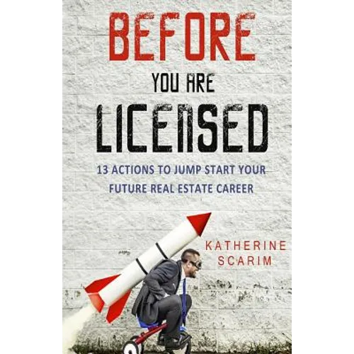 Before You Are Licensed: 13 Actions To Jump Start Your Future Real Estate Career
