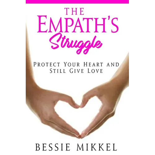 The Empath's Struggle: Protect Your Heart and Still Give Love