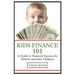 Kids Finance 101: A Guide to Financial Success for Parents and their Children