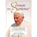 Sermon in a Sentence: A Treasury of Quotations on the Spiritual Life From Pope Benedict XVI