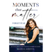 Moments That Matter: Forget Fear