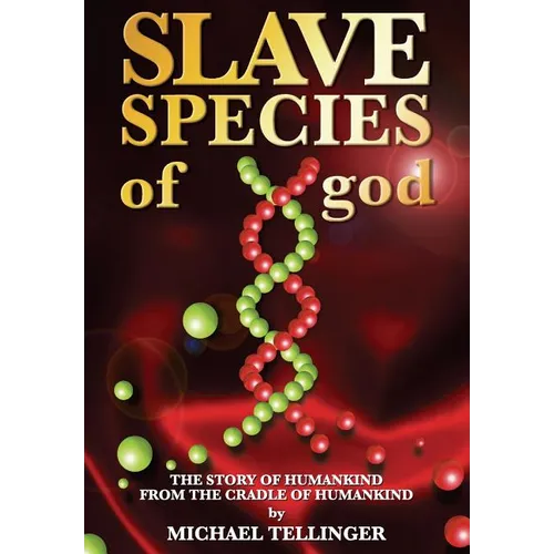 Slave Species of god: Story of humankind - From the cradle of humankind