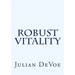 Robust Vitality: An Exploration into the Vibrancy of Being
