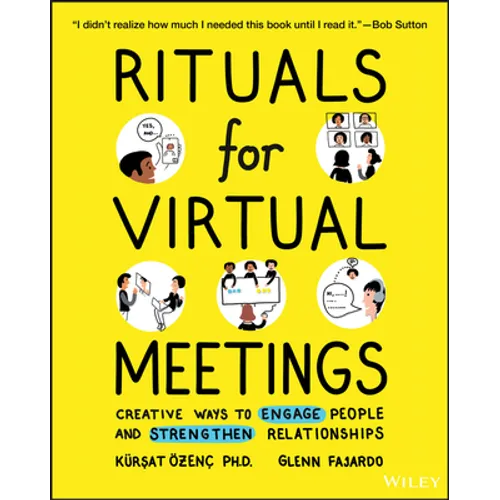 Rituals for Virtual Meetings: Creative Ways to Engage People and Strengthen Relationships