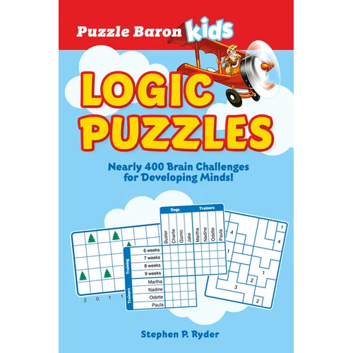 Puzzle Baron's Kids Logic Puzzles: Nearly 400 Brain Challenges for Developing Minds