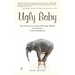 Ugly Baby: How To Get Over Fear And Give Birth To Your Odd Idea, Start A Business, Or Invent Something Cool.
