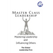Master Class Leadership: Mastering Leadership & Influencing Others