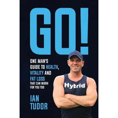 GO! One Man's Guide to Health, Vitality & Fat Loss