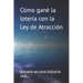 Como gané la loteria con la Ley de Atracción