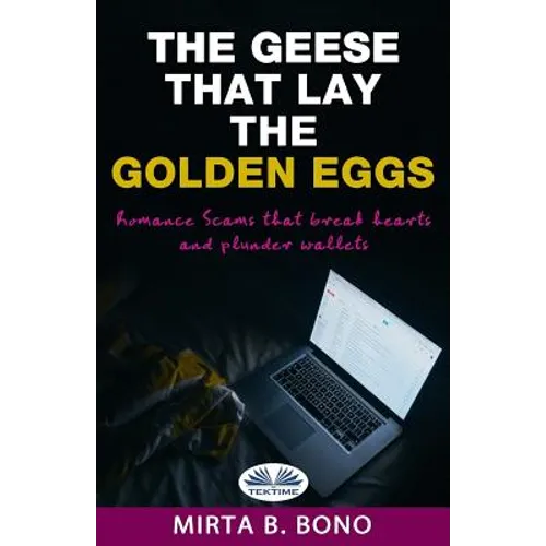 The Geese That Lay The Golden Eggs: Romance Scams
