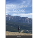 On Higher Ground: Life Lessons in Daily Living