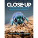 Close-Up: The Complete Guide to Macro Photography