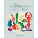 The Scandinavian Year: Food and Thoughts from Sweden, Denmark and Norway
