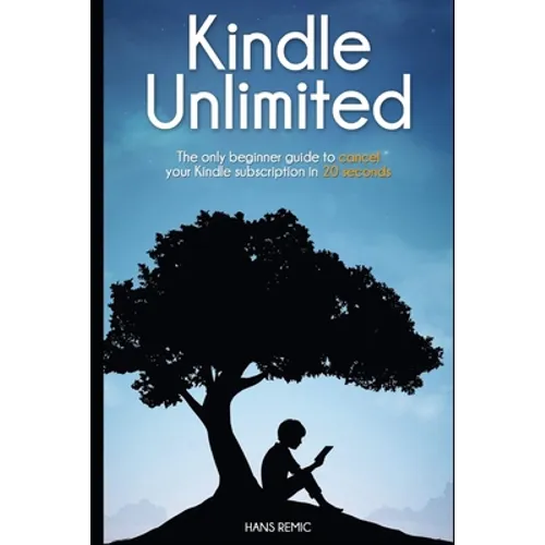 Cancel Kindle Unlimited: The only beginner guide to CANCEL your kindle subscription in 20 SECOND