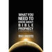 The What You Need to Know About Bible Prophecy: 12 Lessons That Can Change Your Life