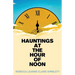Hauntings at the Hour of Noon: Poetry & Prose