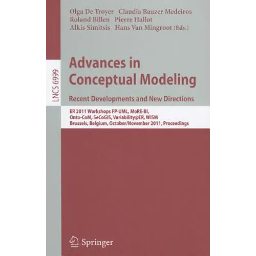 Advances in Conceptual Modeling. Recent Developments and New Directions: Er 2011 Workshops Fp-Uml, More-Bi, Onto-Com, Secogis, Variability@er, Wism, B