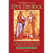 Upon This Rock: St. Peter and the Primacy of Rome in Scripture and the Early Church