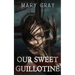 Our Sweet Guillotine