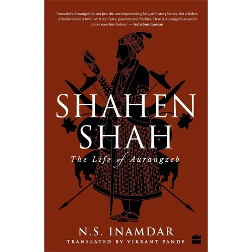 Shahenshah: The Life of Aurangzeb