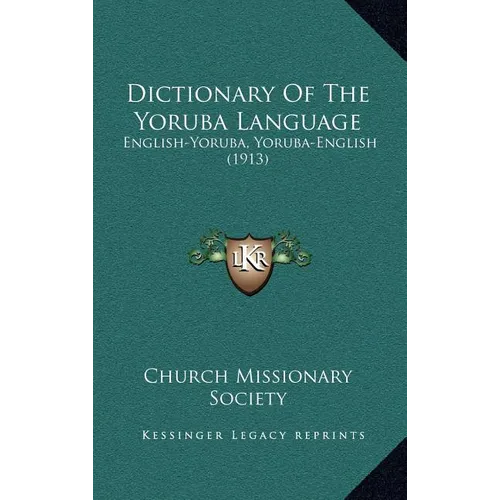 Dictionary Of The Yoruba Language: English-Yoruba, Yoruba-English (1913)