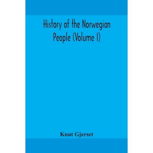 History Of The Norwegian People (Volume I)