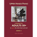 Upper Hands Piano: A Method For Adults 50+ to SPARK the Mind, Heart and Soul: Book 4