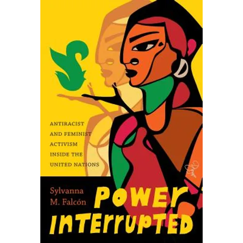 Power Interrupted: Antiracist and Feminist Activism Inside the United Nations