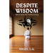 Despite Wisdom: Aphorisms For Daily Living