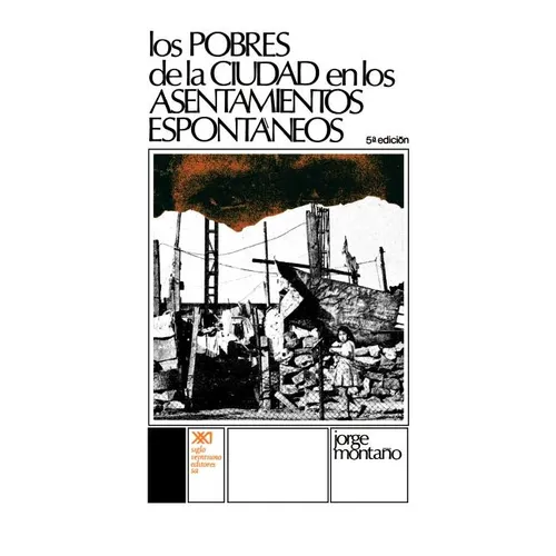 Los Pobres de La Ciudad En Los Asentamientos Espontaneos