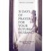 31 Days of Prayer for Your Future Husband: Becoming a Wife Before the Wedding Day