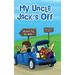My Uncle Jack's Off