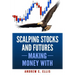 Scalping Stocks and Futures: Making Money With: Top Strategies