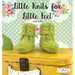 Little Knits for Little Feet: 30 New Baby Booties