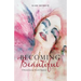 Becoming Beautiful: A Personal Journey Towards Happiness