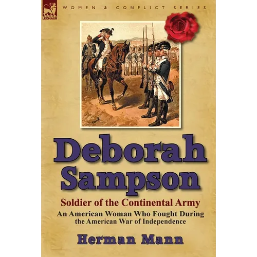 Deborah Sampson, Soldier of the Continental Army: An American Woman Who Fought During the American War of Independence - Hardcover