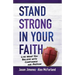 Stand Strong in Your Faith: Live What You Believe with Confidence and Passion