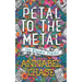 Petal to the Metal