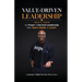 Value Driven Leadership: The Power of Servant Leadership With Teach, Model, & Coach