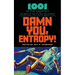 Damn You, Entropy!