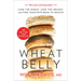 Wheat Belly (Revised and Expanded Edition): Lose the Wheat, Lose the Weight, and Find Your Path Back to Health