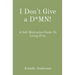 I Don't Give a D*MN!: A Self-Motivation Guide To Living Free