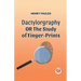 Dactylography or the Study of Finger-Prints