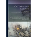 Cattaraugus County: Embracing Its Agricultural Society, Newspapers, Civil List ... Biographies of the Old Pioneers ... Colonial and State