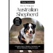 How to Train Your Australian Shepherd: A Complete Guide to Obedience, Socialization, and Behavior Modification Training for Aussies