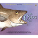 The Cod's Tale: A Biography of the Fish That Changed the World!