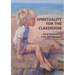Spirituality for the Classroom: From Research to Faith Developmen