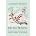 On Suffering: Philosophical Reflections on What It Means to be Human