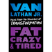 Fat, Crazy, and Tired