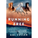 Running Free: An Incredible Story of Love, Survival, and How 200 Horses Trapped in a Wildfire Helped One Woman Find Her Soul
